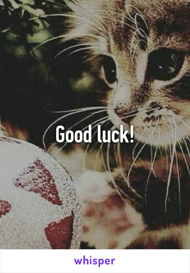 Good luck!