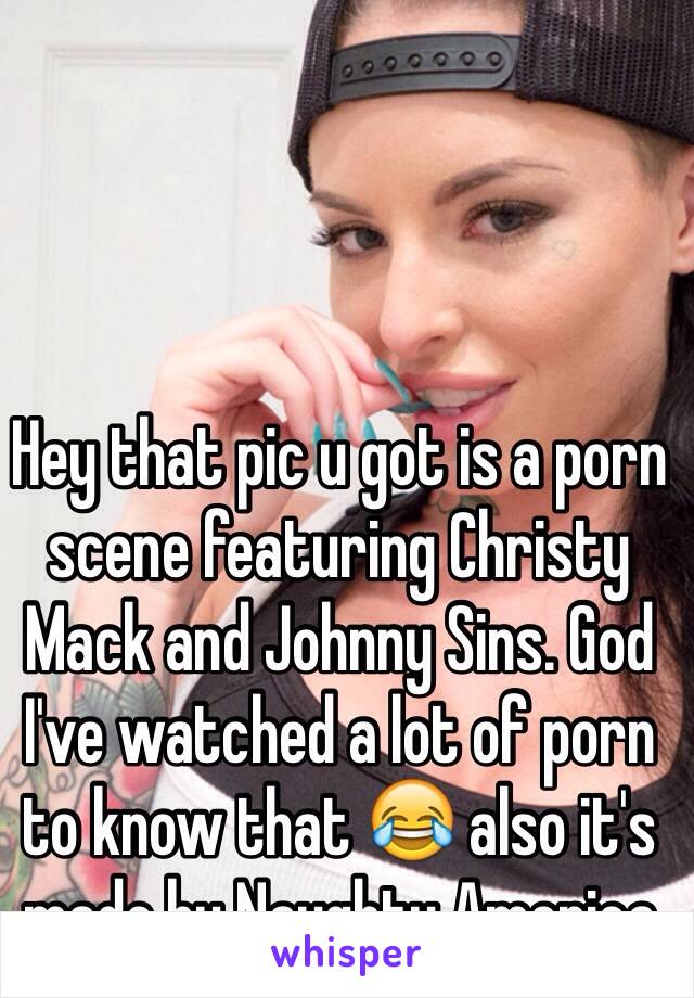 Hey that pic u got is a porn scene featuring Christy Mack and Johnny Sins. God I've watched a lot of porn to know that 😂 also it's made by Naughty America 