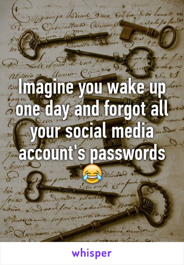 Imagine you wake up one day and forgot all your social media account's passwords 😂