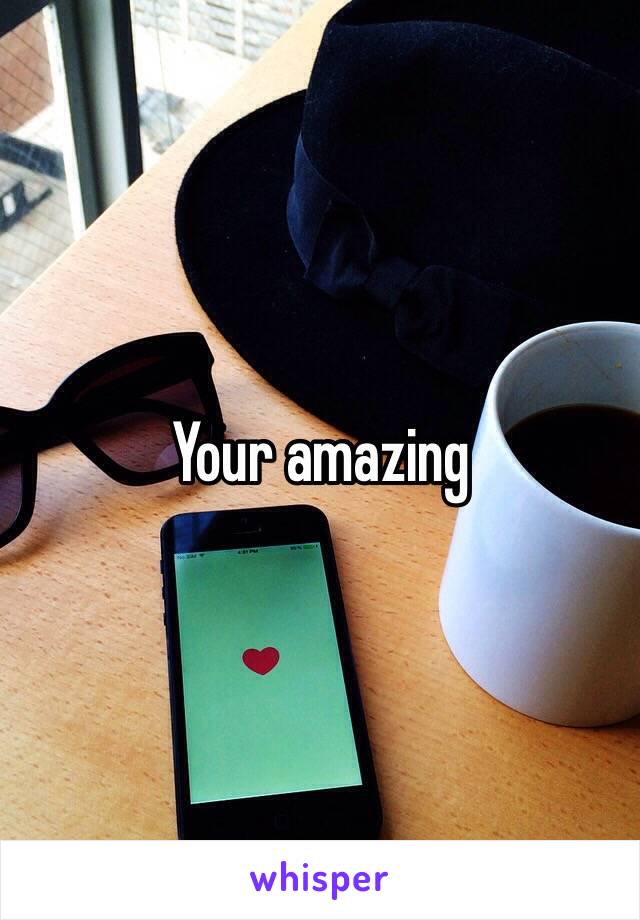 Your amazing 