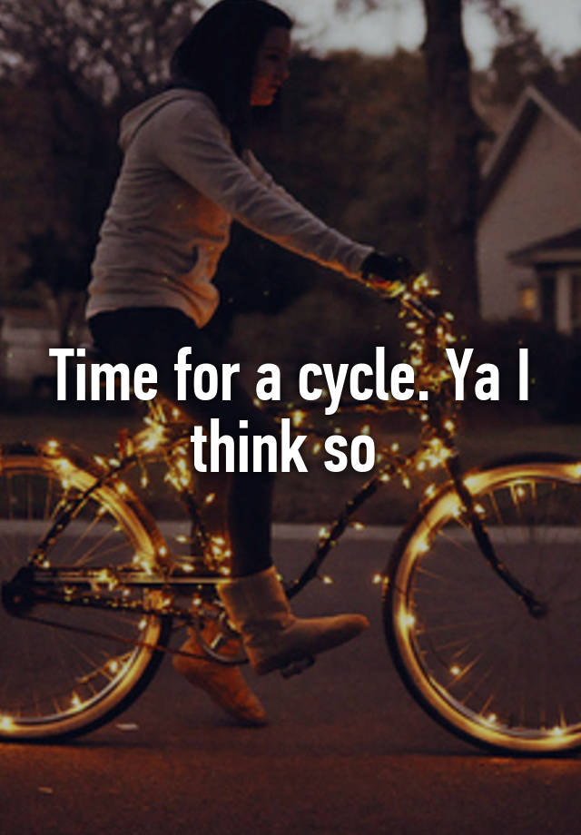 i need a cycle