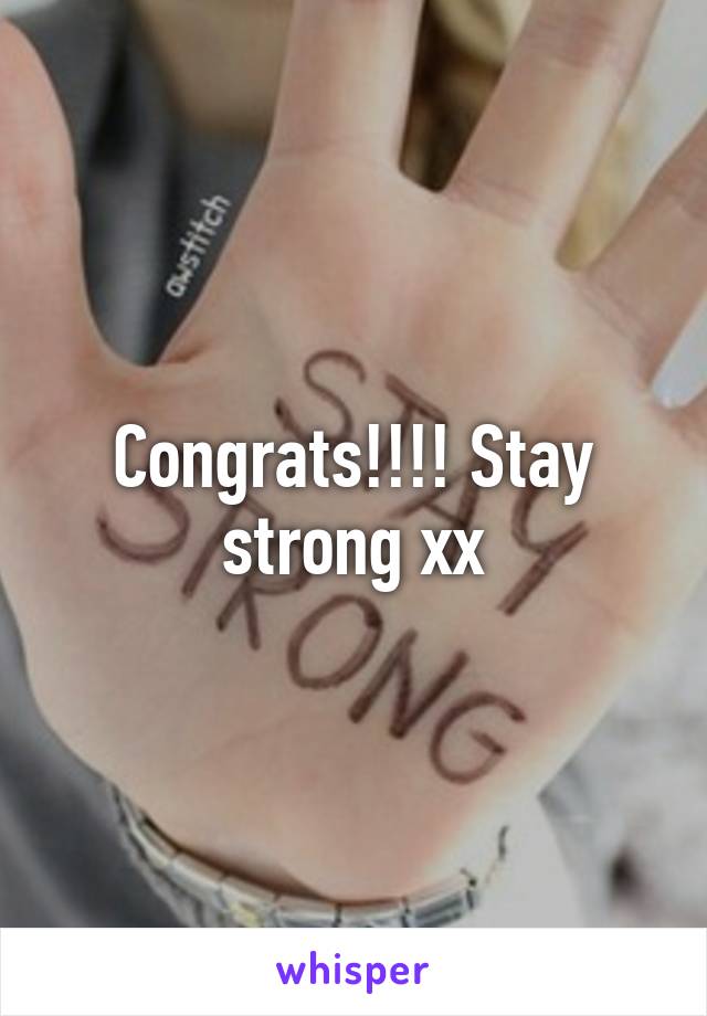 Congrats!!!! Stay strong xx