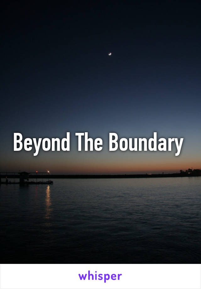 Beyond The Boundary 