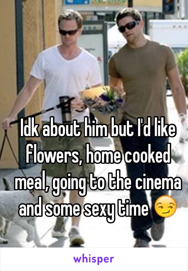 Idk about him but I'd like flowers, home cooked meal, going to the cinema and some sexy time 😏