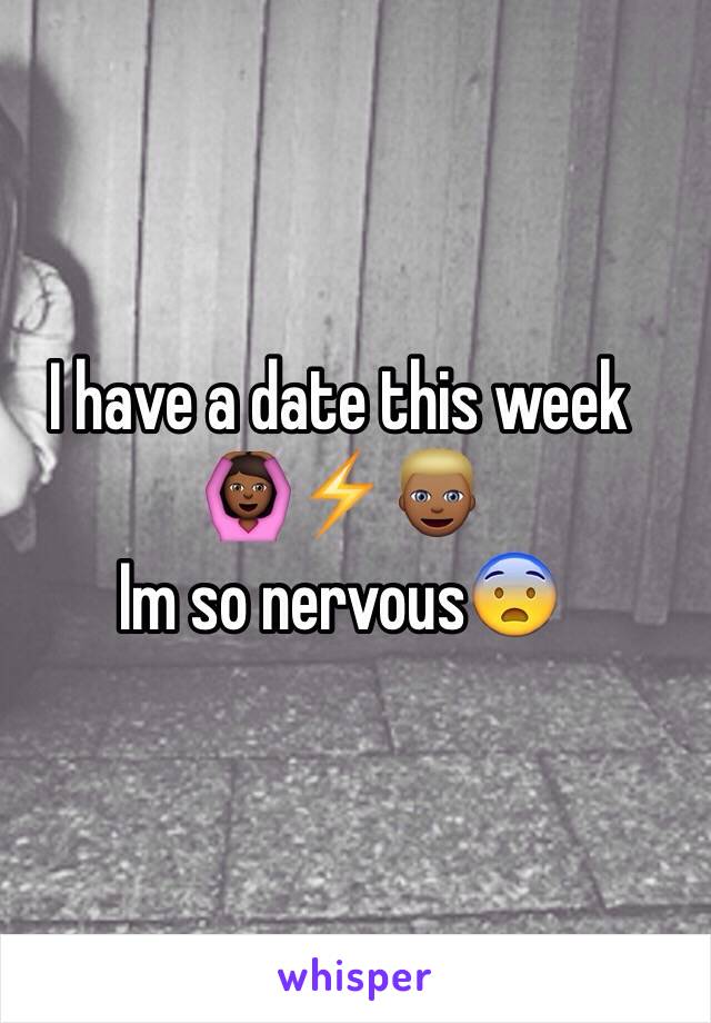 I have a date this week
🙆🏾⚡️👱🏾
Im so nervous😨