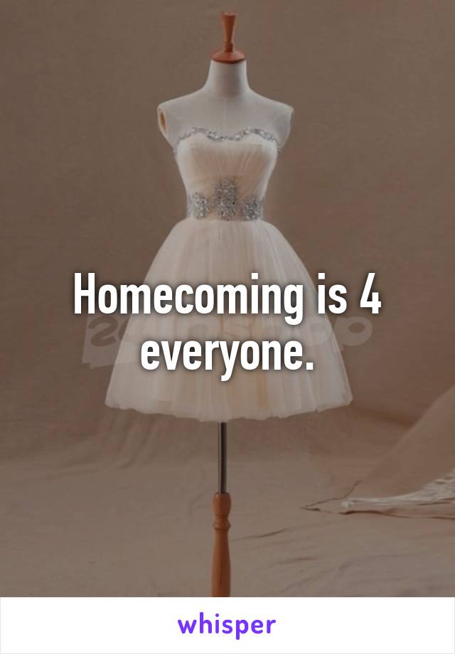 Homecoming is 4 everyone.