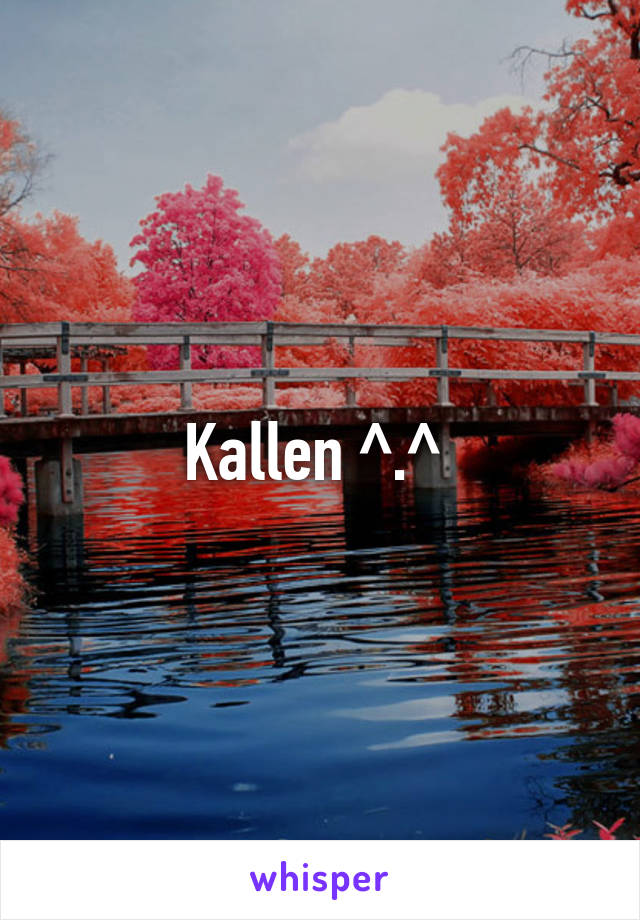 Kallen ^.^ 