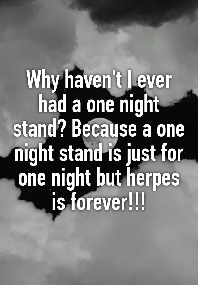 why-haven-t-i-ever-had-a-one-night-stand-because-a-one-night-stand-is