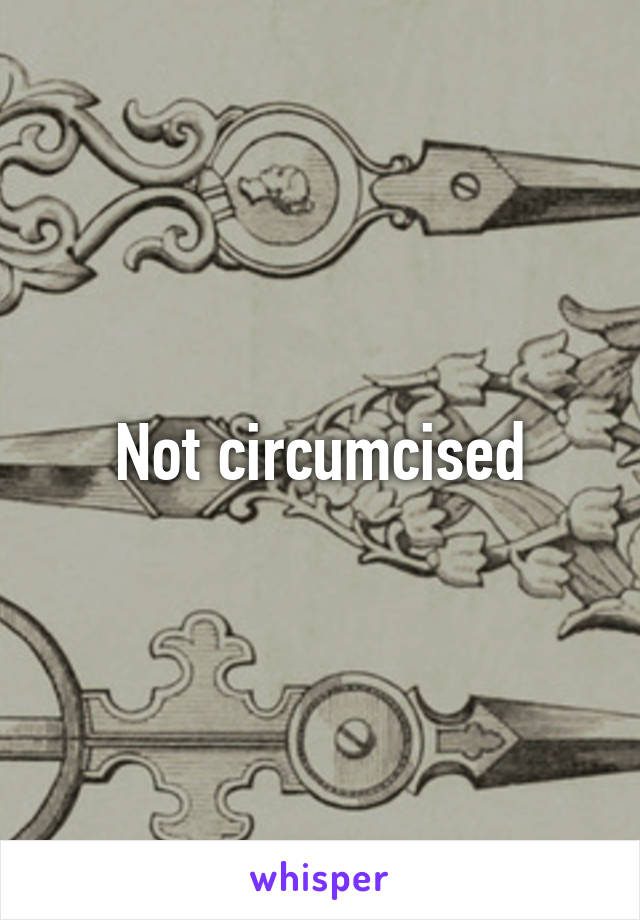 Not circumcised