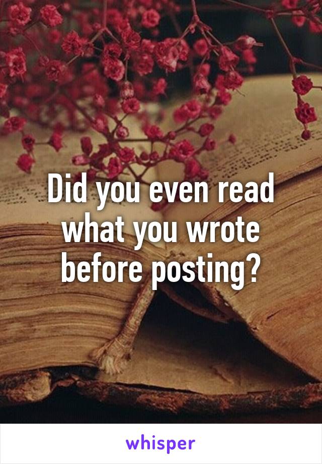 Did you even read what you wrote before posting?