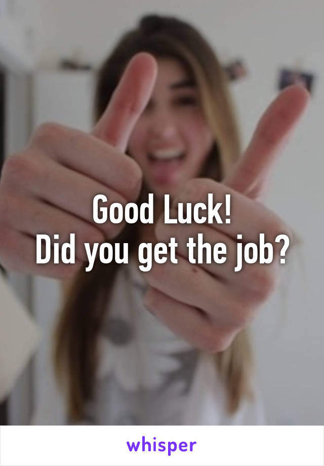 Good Luck!
Did you get the job?