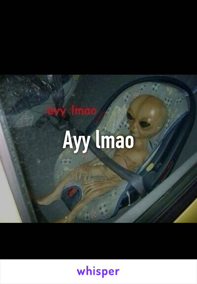 Ayy lmao