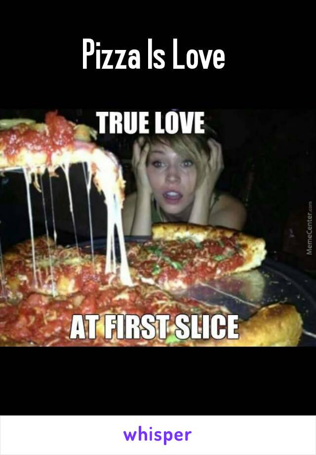 Pizza Is Love