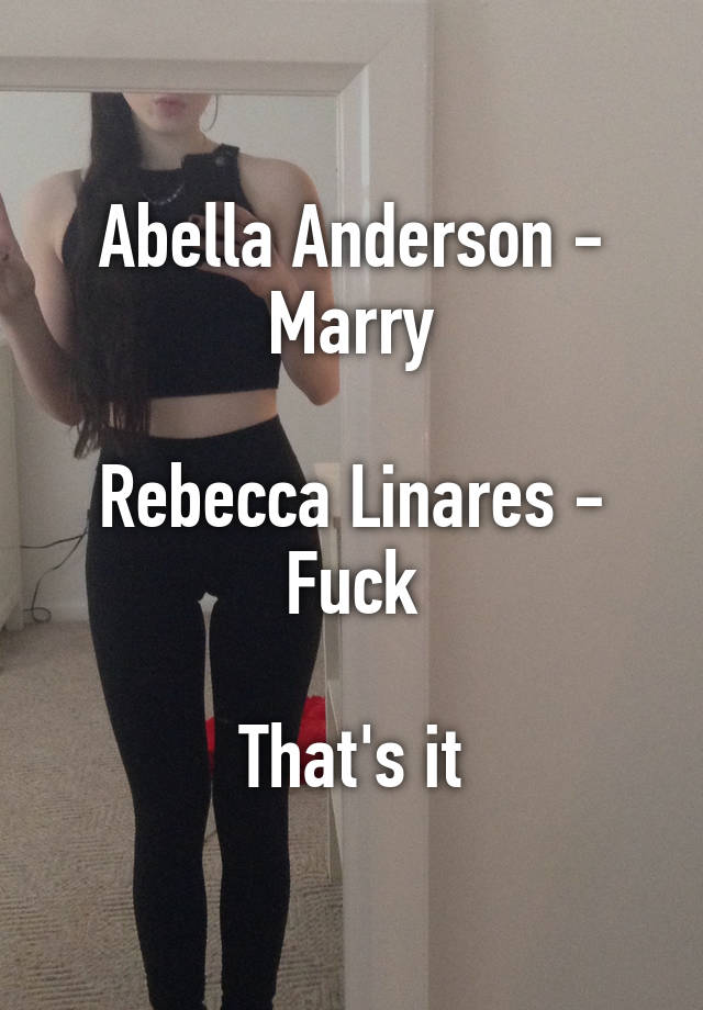 Abella Anderson Marry Rebecca Linares Fuck Thats It