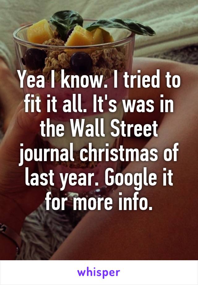 Yea I know. I tried to fit it all. It's was in the Wall Street journal christmas of last year. Google it for more info.