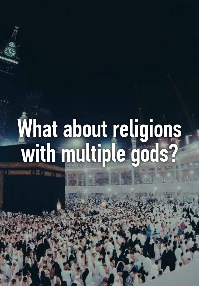 what-about-religions-with-multiple-gods