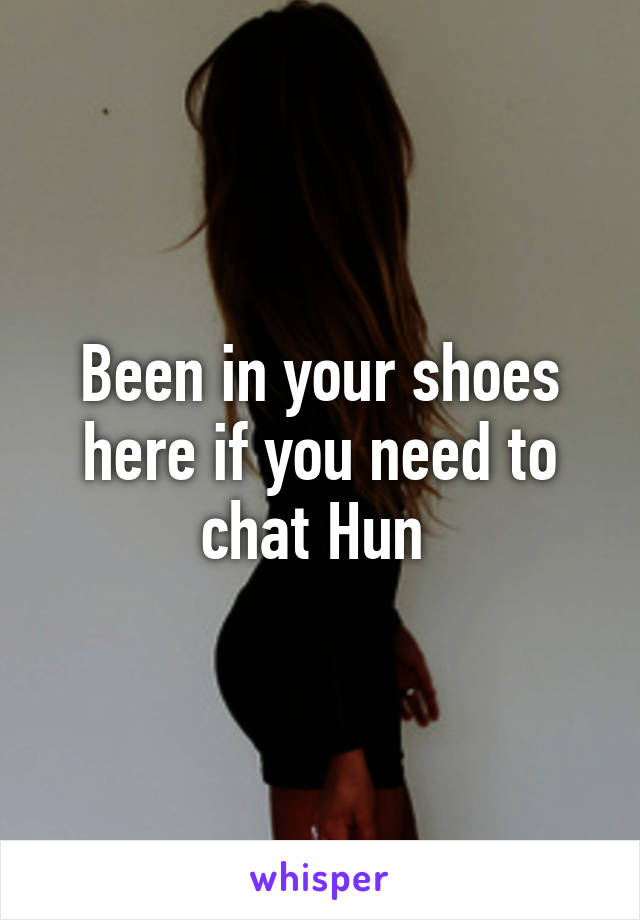 Been in your shoes here if you need to chat Hun 