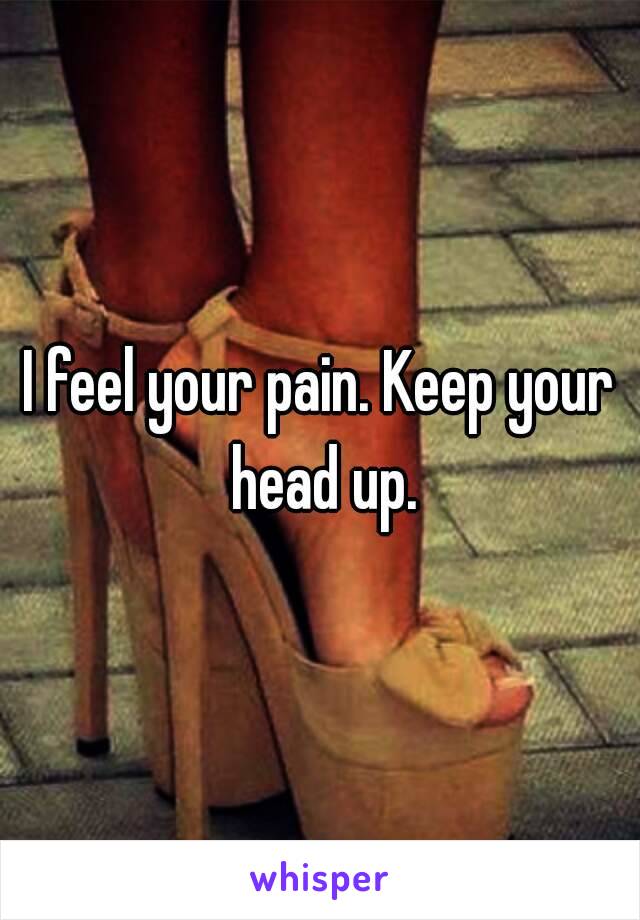 I feel your pain. Keep your head up.