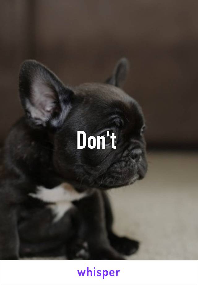 Don't 