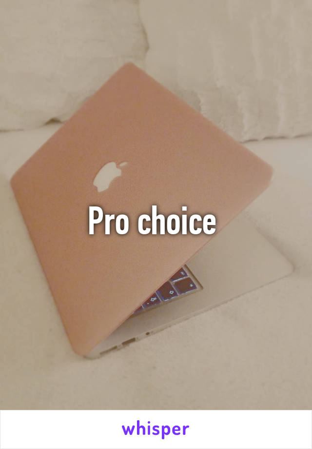 Pro choice 