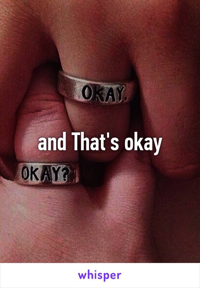 and That's okay