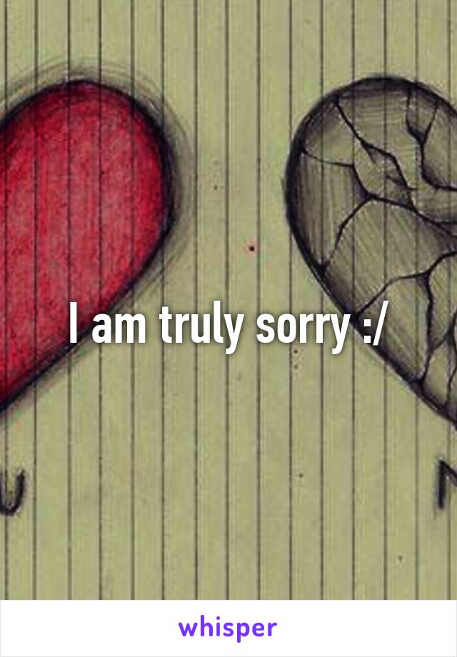 I am truly sorry :/