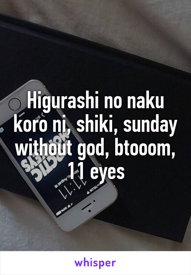 Higurashi no naku koro ni, shiki, sunday without god, btooom, 11 eyes