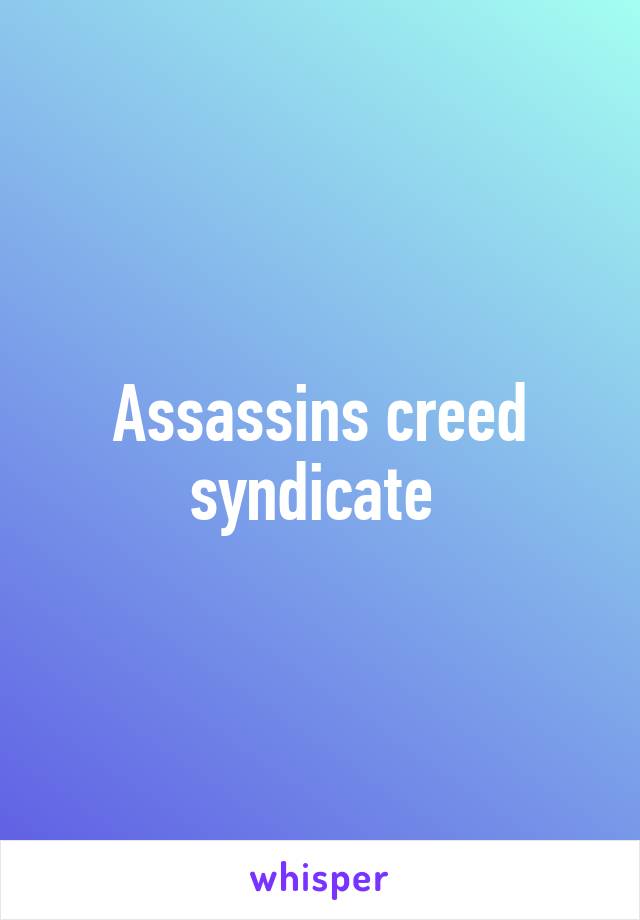 Assassins creed syndicate 
