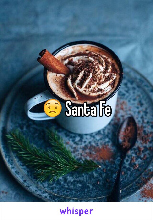 😟 Santa Fe 