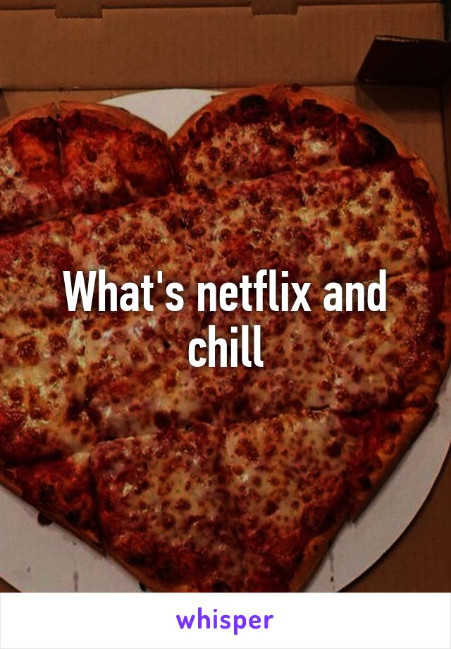 What's netflix and chill