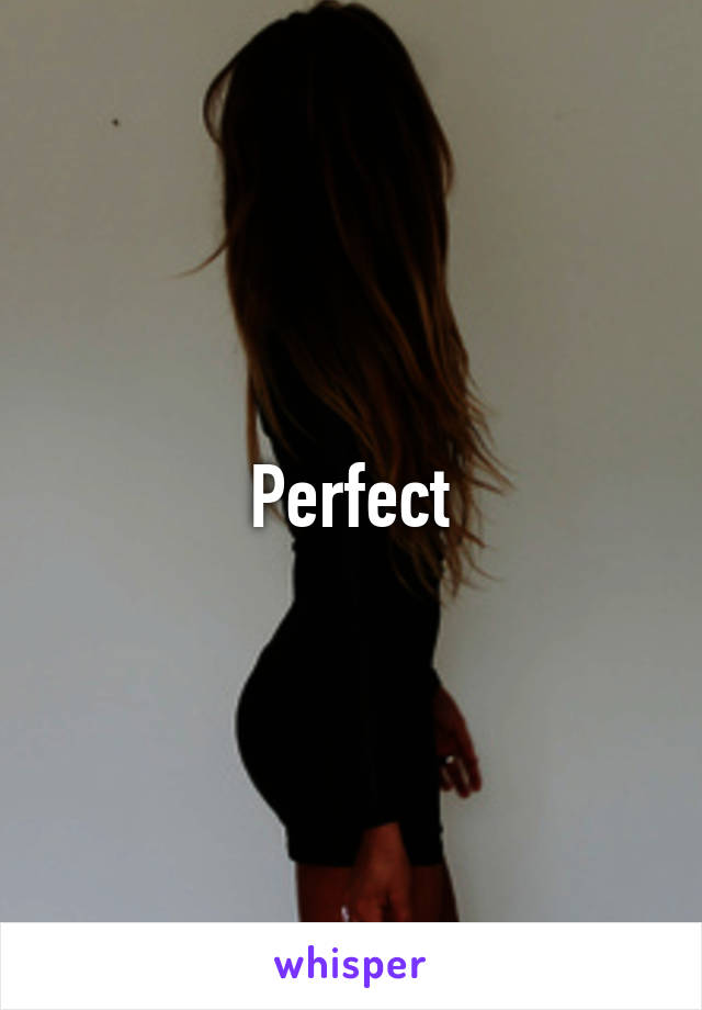 Perfect