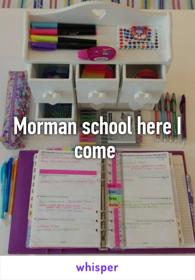 Morman school here I come 