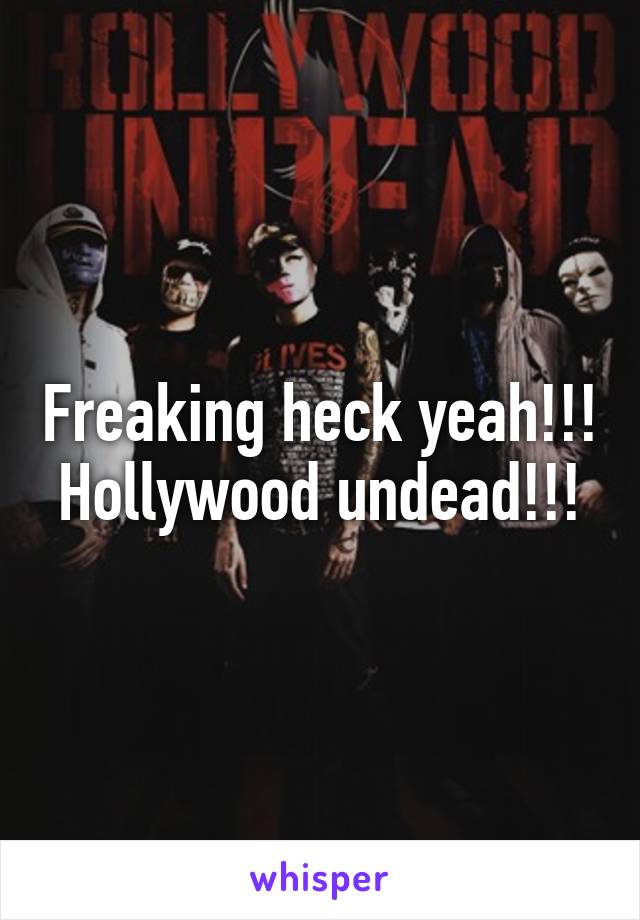 Freaking heck yeah!!! Hollywood undead!!!