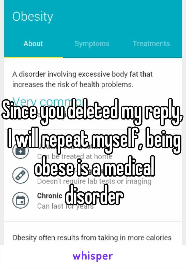 Since you deleted my reply, I will repeat myself, being obese is a medical disorder