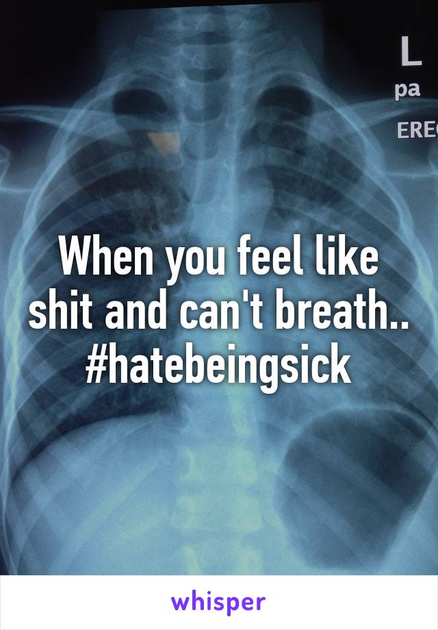 When you feel like shit and can't breath..
#hatebeingsick