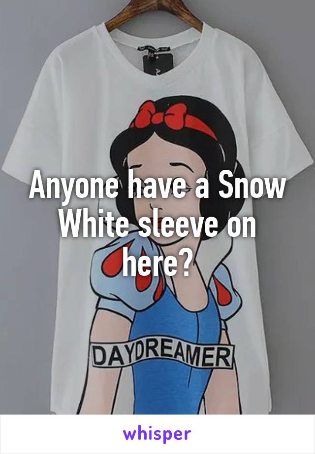 Anyone have a Snow White sleeve on here?