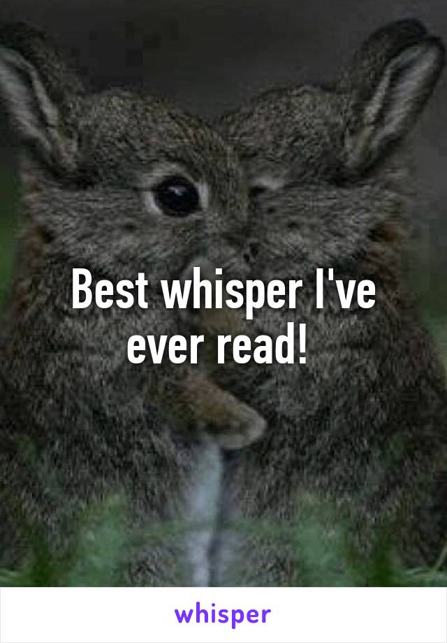 Best whisper I've ever read! 