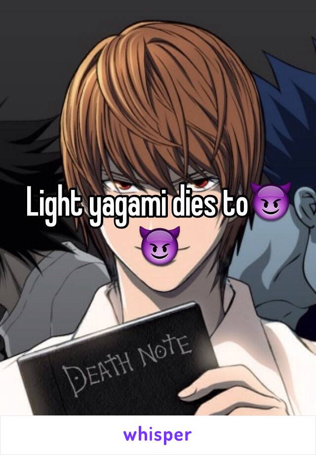 Light yagami dies to😈😈