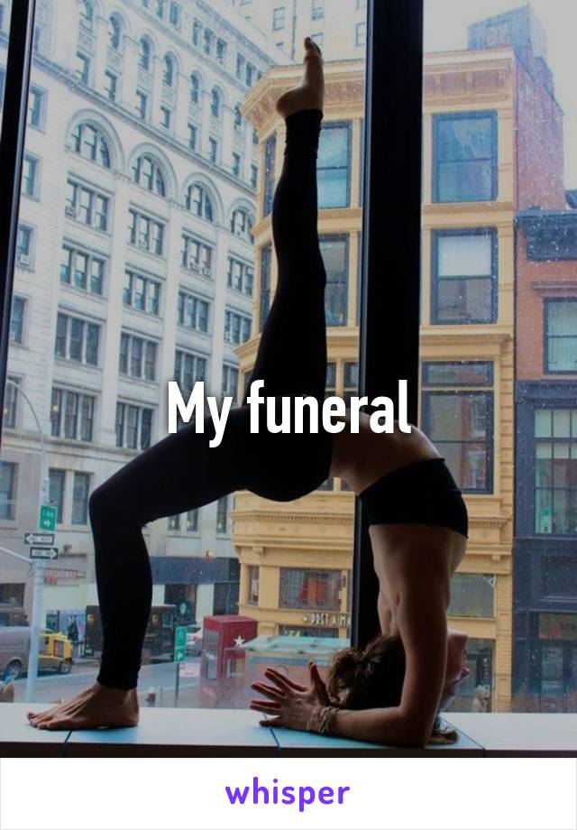 My funeral