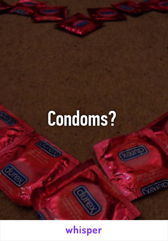 Condoms? 