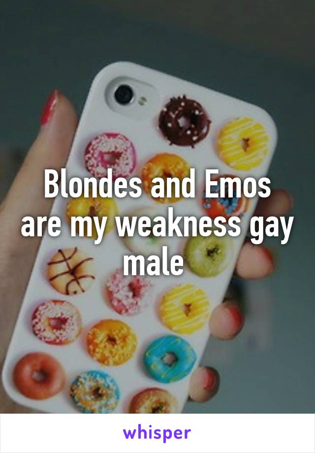 Blondes and Emos are my weakness gay male 