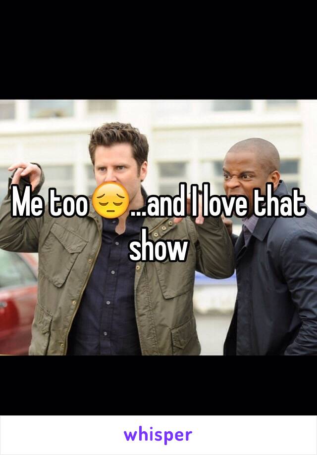 Me too😔...and I love that show