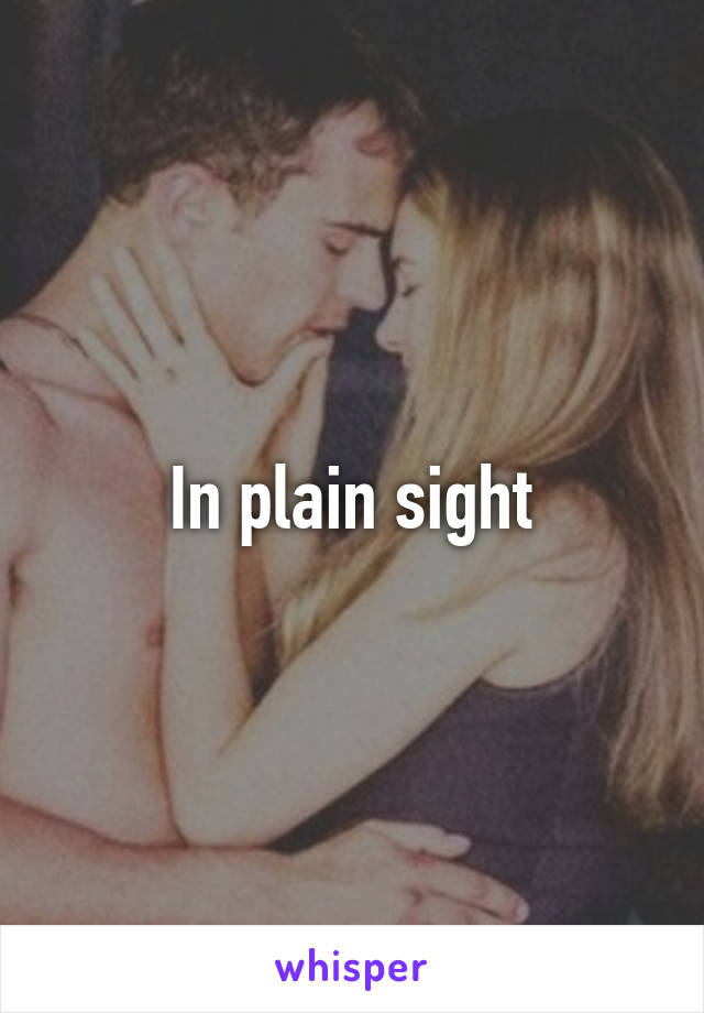 In plain sight