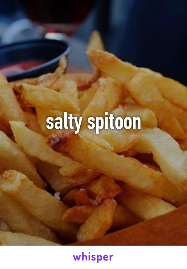 salty spitoon
