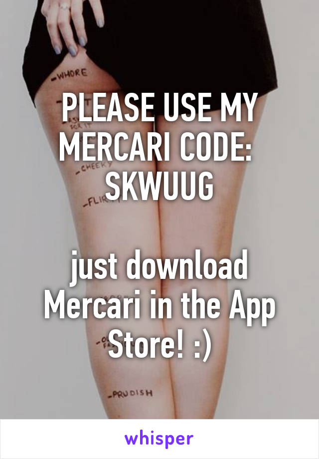 PLEASE USE MY MERCARI CODE: 
SKWUUG

just download Mercari in the App Store! :)