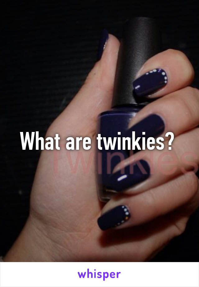 What are twinkies? 