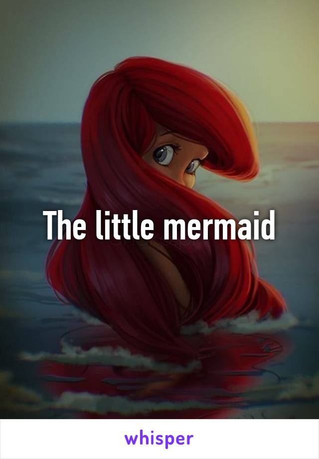 The little mermaid