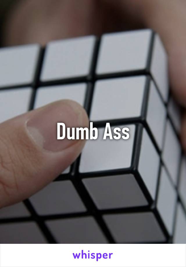 Dumb Ass