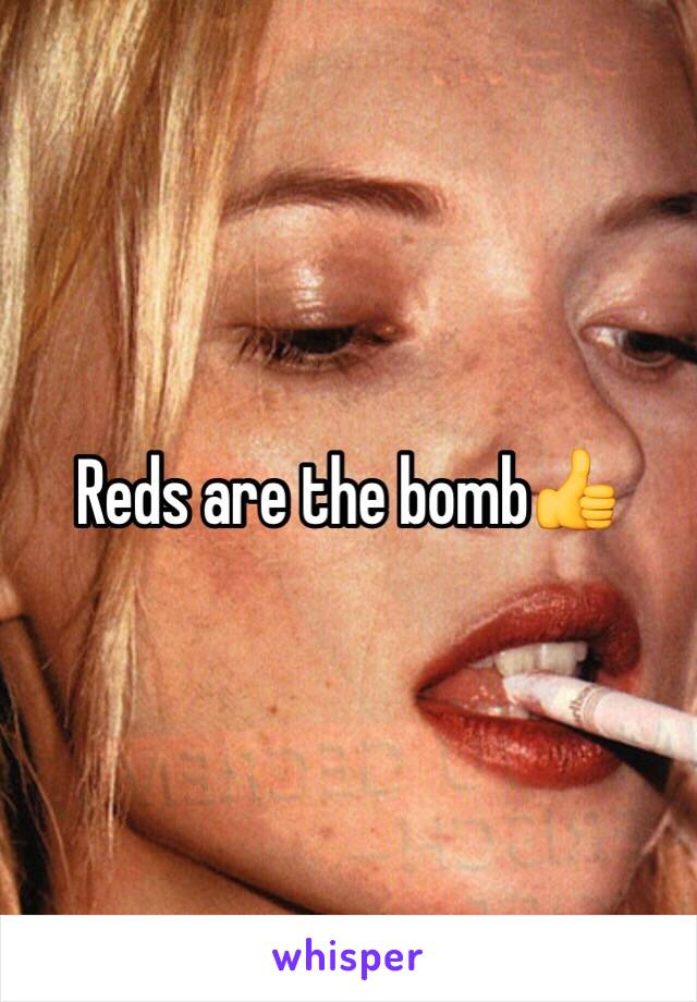 Reds are the bomb👍