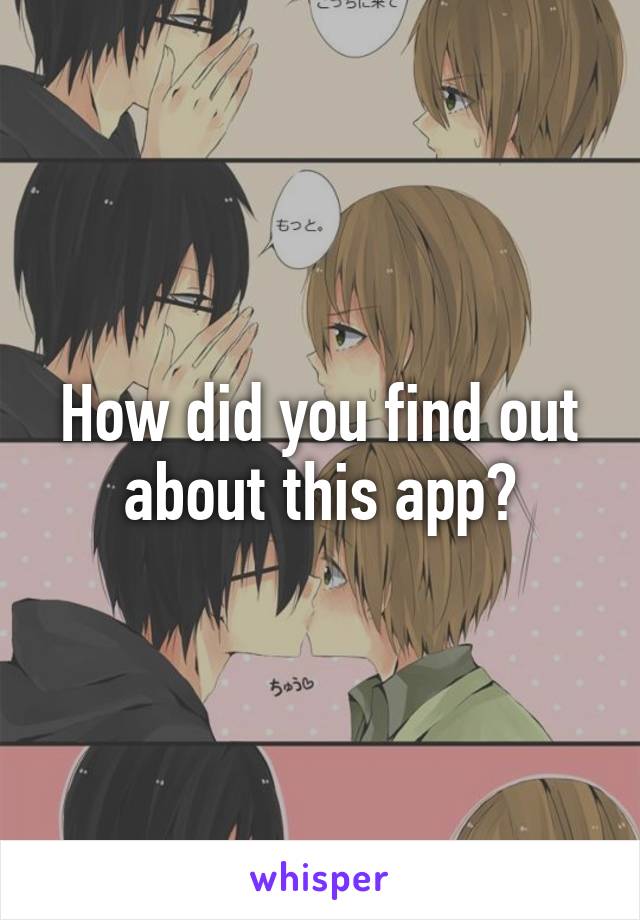 How did you find out about this app?